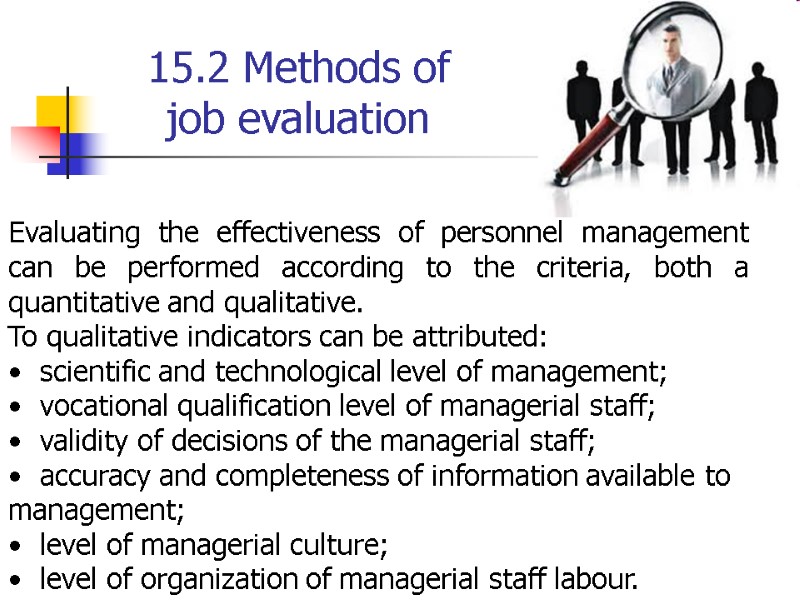 15.2 Methods of  job evaluation  Evaluating the effectiveness of personnel management can